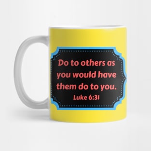 Bible Verse Luke 6:31 Mug